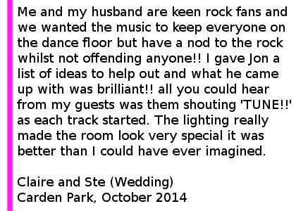 Carden Park Wedding DJ Review 2014 - I contacted Cheshire DJ's over 2 years in advance of our wedding day. I saw that not only could they provide a reliable sound service but that they could also light my venue for me giving the room the touch of elegance and to give it the wow factor that I was after. I booked straight away which was very simple and I was blown away with what I got. Jon asked me what kind of thing I was after and I had slightly different needs to most brides. Myself and my husband are keen rock/metal fans and we wanted the music to have enough popular stuff to keep everyone on the dance floor but have a nod to the rock whilst not offending anyone!! I gave Jon a list of potential ideas to help out and what he came up with was brilliant!! The dance floor was full all night long and all you could hear from my guests was the shouting of the word 'TUNE!!' as each track started. So many of my guests commented on how good the music was and that it was played at the right level so not so loud that you couldn't talk but not to quiet that you couldn't party! The lighting really made the room look like something very special. I chose a colour that complimented my own colour scheme and it set the room off perfectly. It really did have the wow factor and when I saw the room all dressed and ready for the evening reception I literally gasped as it was better than I could have ever imagined. I would thoroughly recommend Cheshire DJ's for a wedding or function and if I ever require a DJ again I wouldn't go anywhere else. They are not the cheapest out there but you get a quality service by professionals who wont let you down and know how to get a party started! Claire and Ste (Wedding) Carden Park, October 2014. Carden Park Wedding DJ